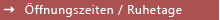 &Ouml;ffnungszeiten/Ruhetage